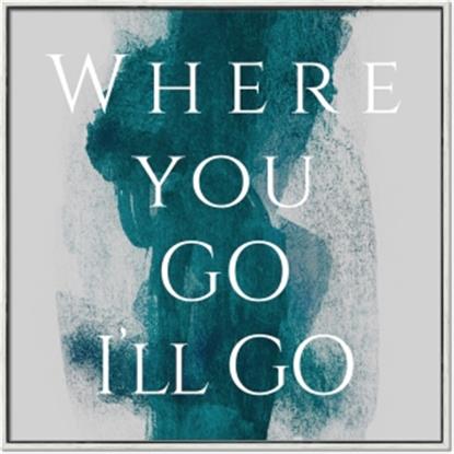 Picture of Where You - Go I'll Go IV